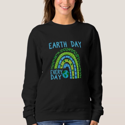 Earth Day Every Day Rainbow Teachers Kids School Sweatshirt