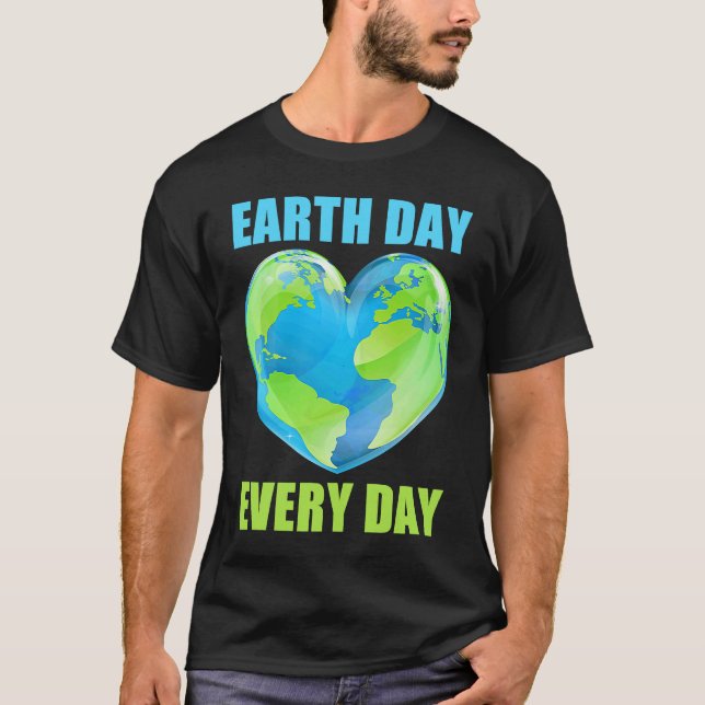 Earth Day Every Day Save Planet Earth April 2023   T-Shirt (Front)