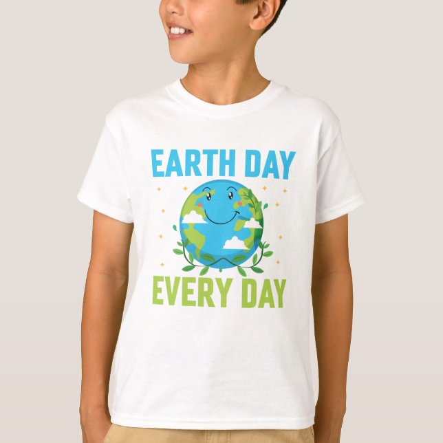 Earth Day Every day T-Shirt (Front)