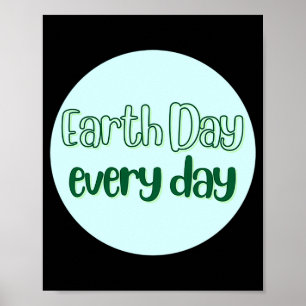 Earth Day Every Day T Shirt_1  Poster
