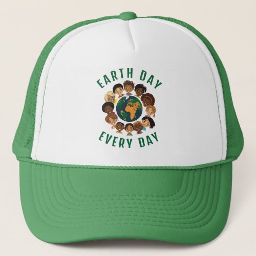 Earth Day Every Day Trucker Hat