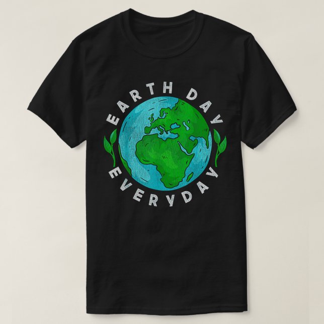 Earth day everyday 1 T-Shirt (Design Front)