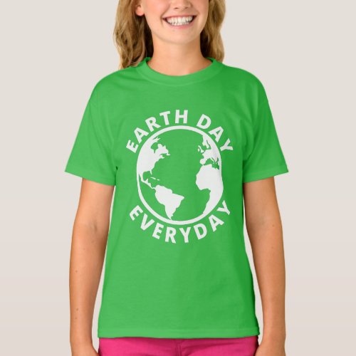 Earth Day Everyday _ Earth Day 2022 T_Shirt