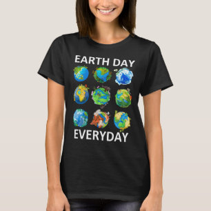 Earth Day Everyday Earth Day Funny T-Shirt