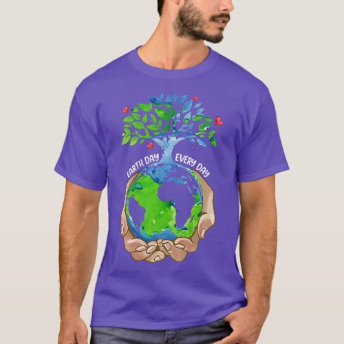 Earth Day Everyday Earth Day Save The Planet T_Shirt