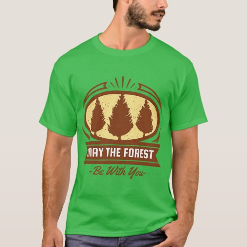 Earth Day Everyday Happy April 22 May Forest Be Wi T_Shirt