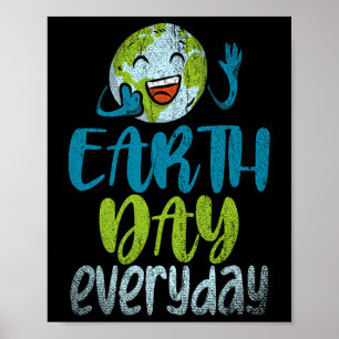 Earth Day Everyday Planet Anniversary Funny Earth Poster