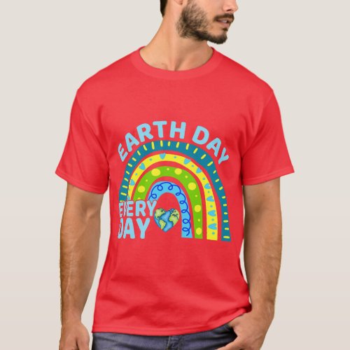 Earth Day Everyday Rainbow Design Earth Day T_Shirt