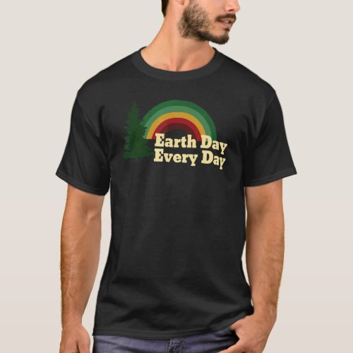 Earth Day Everyday Rainbow Pine Tree Design T_Shirt