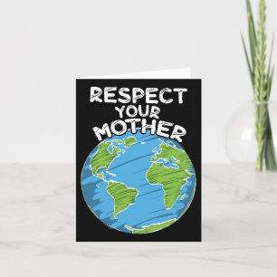 Earth Day Everyday Respect Your Mother  Card
