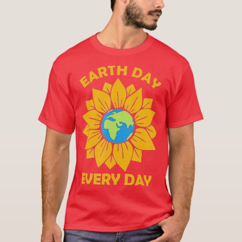 Earth Day Everyday Sunflower earth day 2022 April  T_Shirt