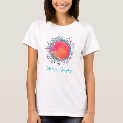 Earth Day Everyday  T_Shirt