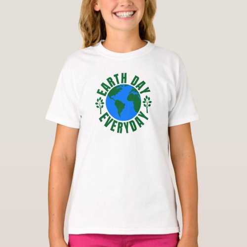 Earth Day Everyday T_Shirt