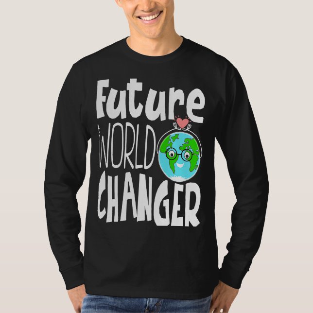 Earth Day Future World Changer Environmentalist  9 T-Shirt (Front)