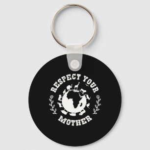 Earth Day Gift Respect Your Mother Nature Lover Keychain