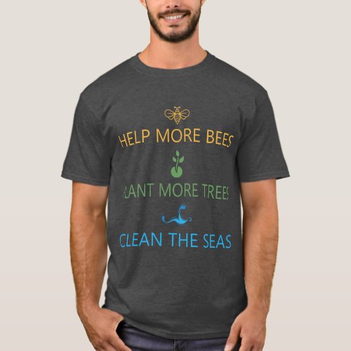 Earth Day Gift Save the Bees Plant More Trees Clea T_Shirt