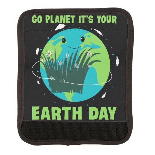 Earth Day Go Planet Its Your Earth Day Luggage Handle Wrap