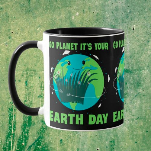 Earth Day Go Planet Its Your Earth Day Mug