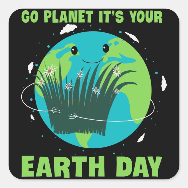 Earth Day: Go Planet It's Your Earth Day Square Sticker (Front)