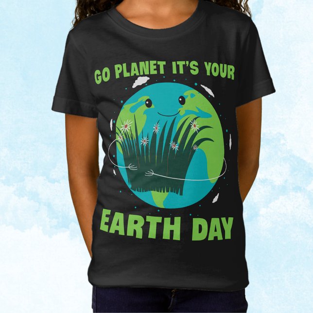 Earth Day: Go Planet It's Your Earth Day T-Shirt (Creator Uploaded)