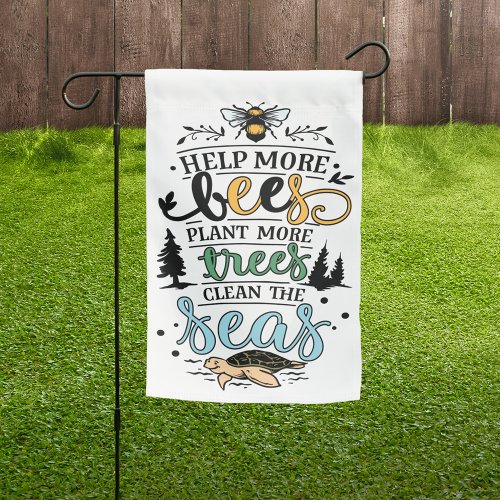 Earth day help bees plant trees clean seas quote garden flag