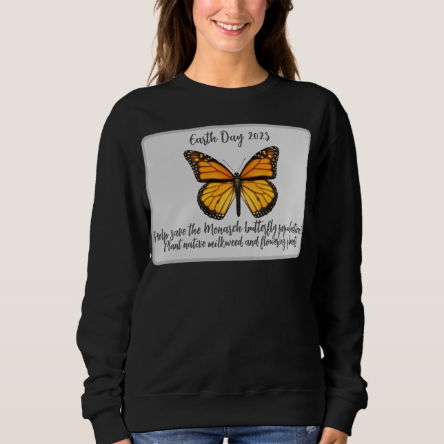Earth Day - Help Save the Monarch Butterfly Sweatshirt (Front)