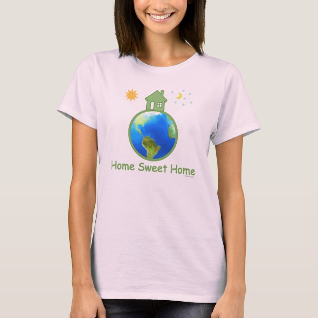 Earth Day Home Sweet Home T-Shirt (Front)