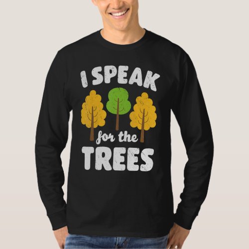 Earth Day I Speak For The Trees Inspirational Envi T_Shirt