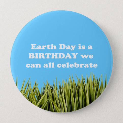 EARTH DAY IS A BIRTHDAY WE CAN ALL CELEBRATE PINBACK BUTTON