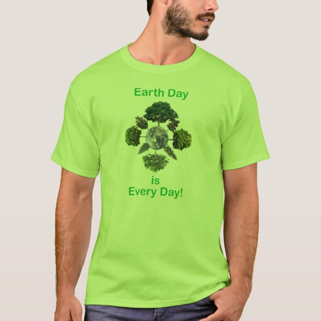 Earth Day is Every Day T-Shirt (Front)