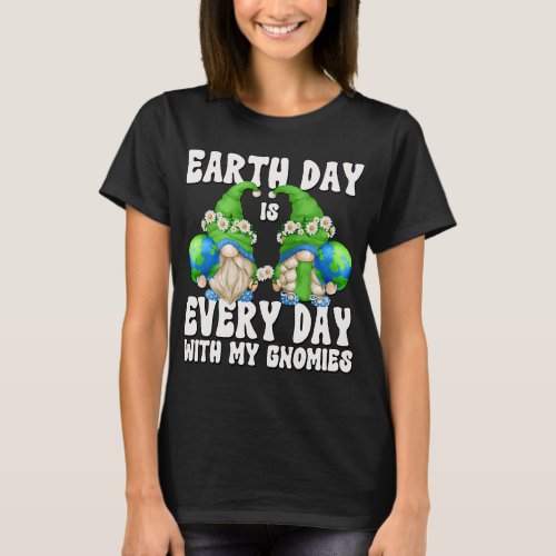 Earth Day Is Every Day With My Gnomies Funny Hippi T_Shirt