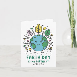 Earth Day Is My Birthday 1 Card
