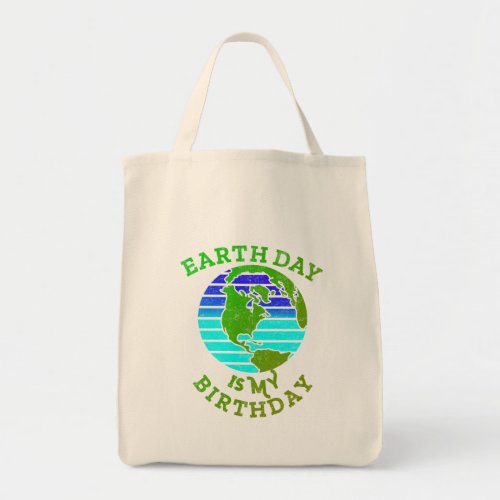 Earth Day Is My Birthday For April 22nd Tote Bag