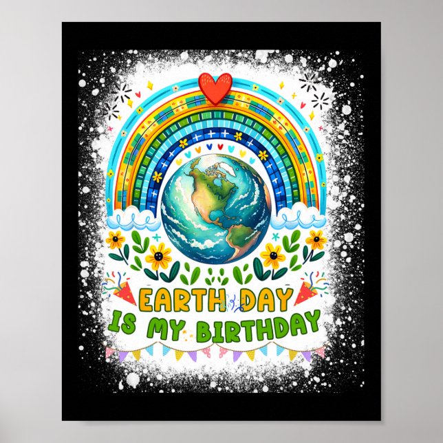 Earth Day Is My Birthday Funny Earth Day Birthday  Poster (Front)