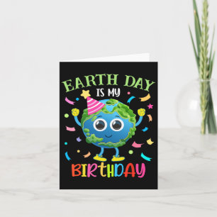 Earth Day Is My Birthday Pro Environment Birthday Card
