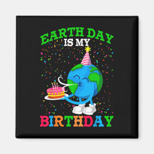 Earth Day It's My Birthday Earth Planet Anniversar Magnet