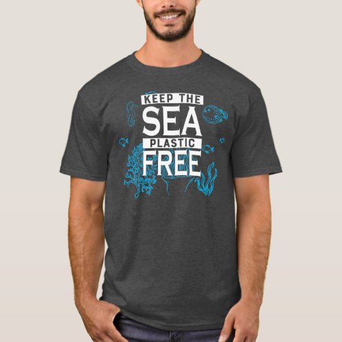 Earth Day Keep the sea plastic free 1 T_Shirt