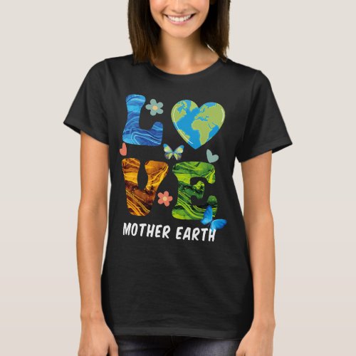 Earth Day Love Mother Earth Planet Happy Earth Day T_Shirt