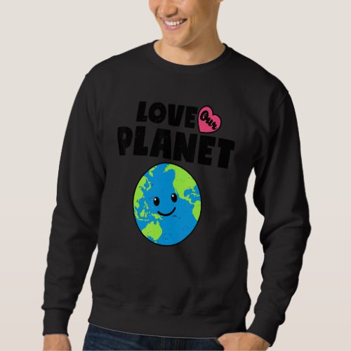 Earth Day Love Our Planet Environmental Animal Ret Sweatshirt