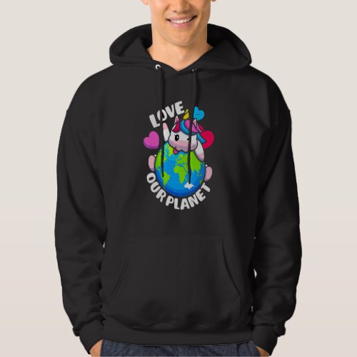 Earth Day Love Our Planet Unicorn Environmental An Hoodie