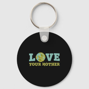 Earth Day Love Your Mother Planet Environment Wome Keychain