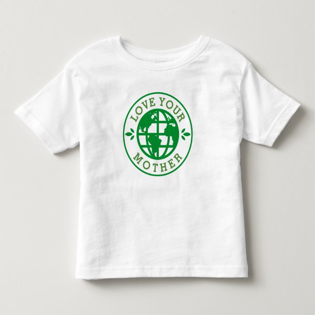 Earth Day | Love Your Mother Toddler T-shirt (Front)