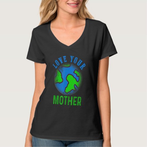 Earth Day  Men Women Kids Love Your Mother Earth T_Shirt