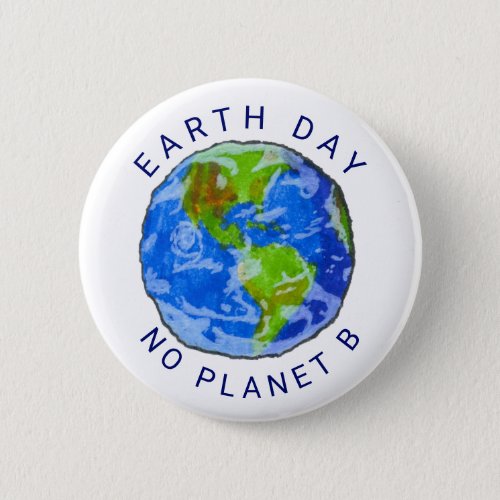 Earth Day _ No Planet B Badge Button