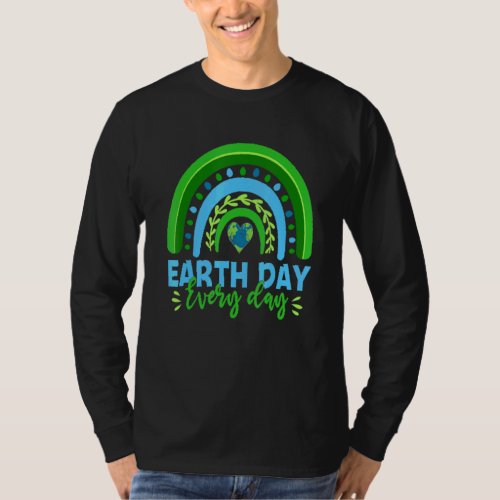 Earth Day Planet Anniversary Earth Day Everyday Ra T_Shirt