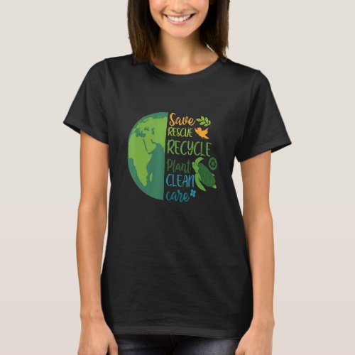 Earth Day Planet Anniversary Earth Day Everyday Sa T_Shirt