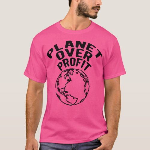 Earth Day Planet over profit T_Shirt