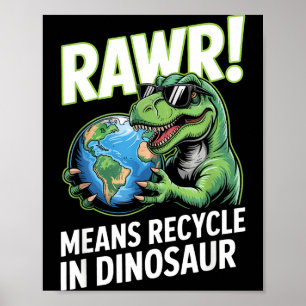 Earth day rawr means recycle in dinosaur kids boys poster
