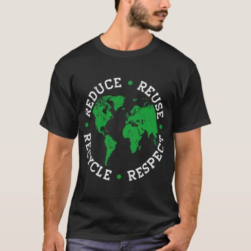 Earth Day Recycle Reduce Reuse Respect World Envir T_Shirt