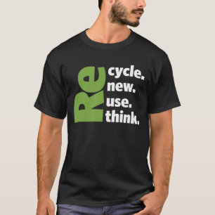 Earth Day - Recycle Reuse Renew Rethink T-Shirt